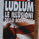 Ludlum Robert - Le illusioni dello scorpione - SuperBUR Rizzoli