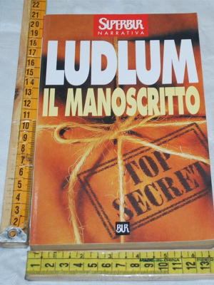 Ludlum Robert - Il manoscritto - Rizzoli SuperBUR