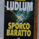 Ludlum Robert - Sporco baratto - SuperBUR Rizzoli