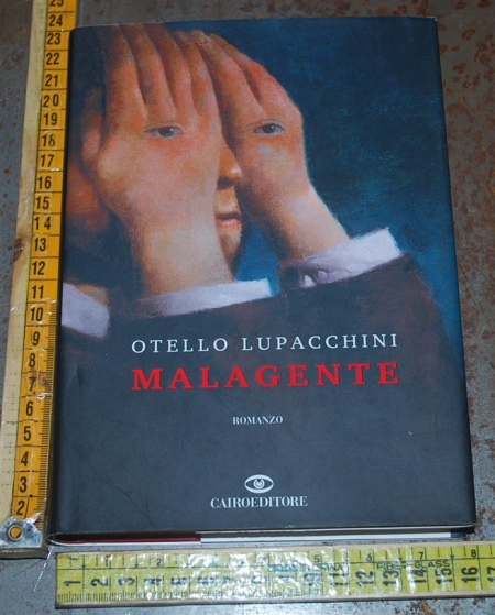 Lupacchini Otello - Malagente - Cairo editore