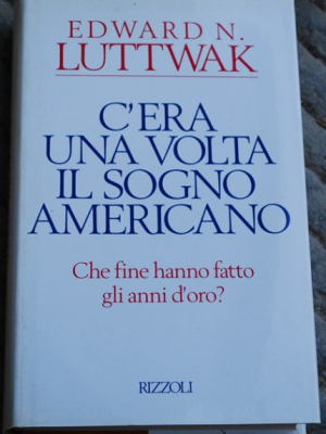 Luttwak - C'era una volta il sogno americano  Rizzoli