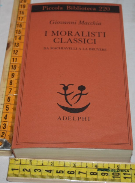 Macchia Giovanni - I moralisti classici - Adelphi