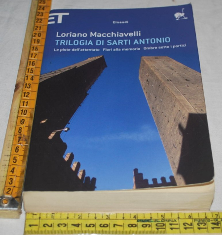 Macchiavelli Loriano - Trilogia di Sarti Antonio - Einaudi ET