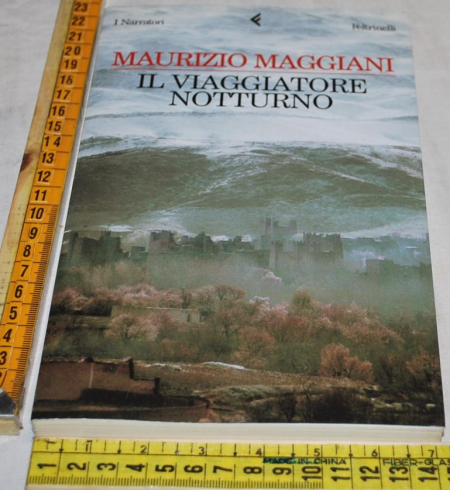 Maggiani Maurizio - Il viaggiatore notturno - Narrat Feltrinelli