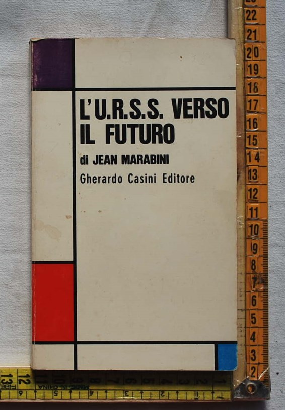 Marabini Jean - L'URSS verso il futuro - Gerardo Casini editore