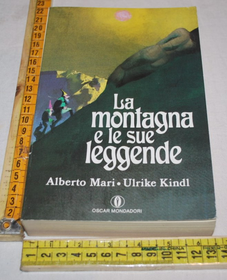 Mari Alberto Kindl Ulrike - La montagna e le sue leggende - Oscar Mondadori