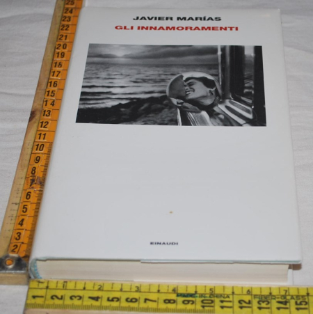 Marias Marìas Javier - Gli innamoramenti - Einaudi