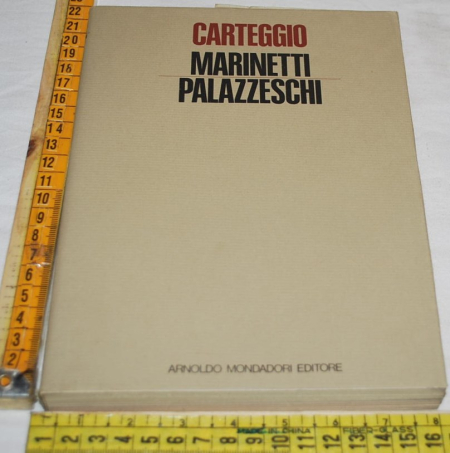 Marinetti Filippo Tommaso Palazzeschi Aldo - Carteggio - Mondadori