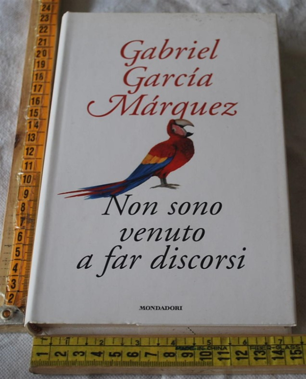 Marquez Gabriel Garcia - Non sono venuto a far discorsi - Mondadori