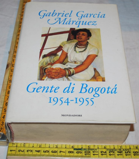 Marquez Gabriel Garcia - Gente di Bogotà 1954-1955 - Mondadori