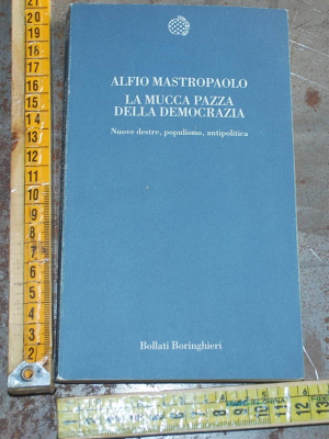 Mastropaolo Alfio - La mucca pazza della democrazia - Bollati Boringhieri