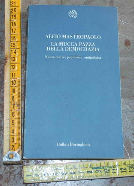 Mastropaolo Alfio - La mucca pazza della democrazia - Bollati Boringhieri