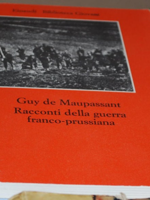Maupassant Guy - Racconti della guerra franco-prussiana Einaudi
