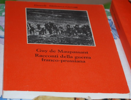 Maupassant Guy - Racconti della guerra franco-prussiana Einaudi