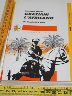 Mayda Giuseppe - Graziani l'africano - La nuova Italia