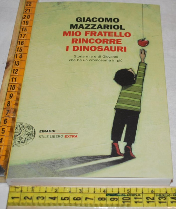 Mazzariol Giacomo - Mio fratello rincorre i dinosauri - Einaudi