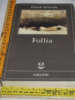 McGrath Patrick - Follia - Adelphi Fabula
