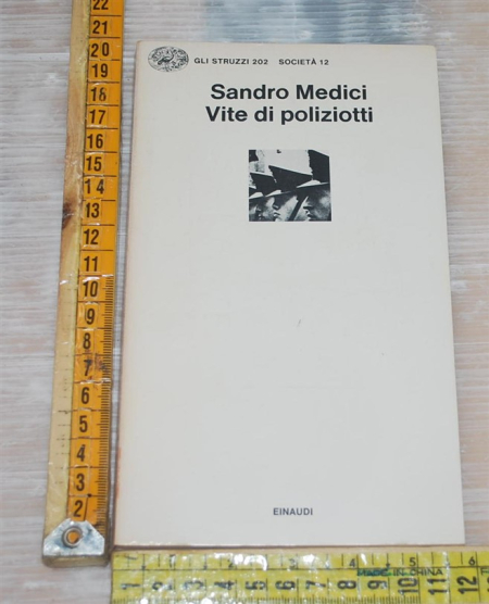 Medici Sandro - Vite di poliziotti - Einaudi Gli struzzi