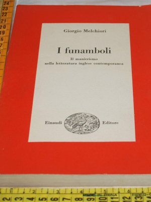 Melchiori Giorgio - I funamboli - Einaudi Saggi
