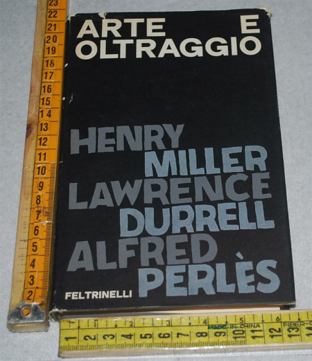Miller Henry - Arte e oltraggio - Feltrinelli
