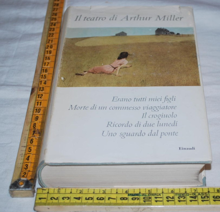 Miller Arthur - Il teatro di Arthur Miller - Einaudi