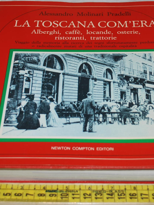 Molinari Pradelli Alessandro - La Toscana com'era - Newton Compton