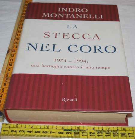 Motanelli Indro - La stecca nel coro - Rizzoli