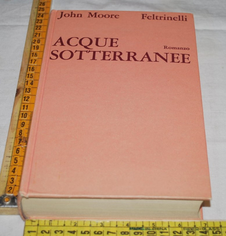 Moore John - Acque sotterranee - Feltrinelli (B)