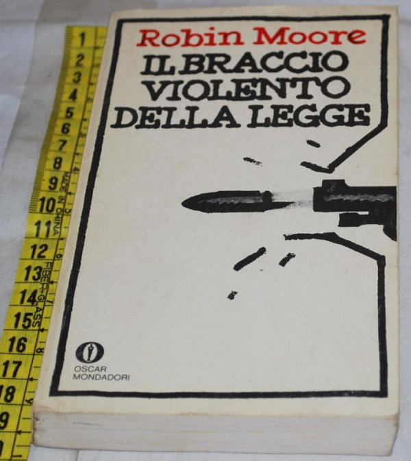 Moore Robin - Il braccio violento della legge - Mondadori Oscar