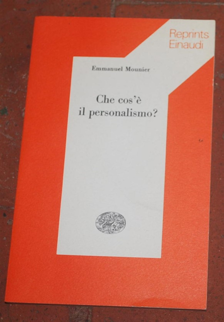 Mounier Emmanuel - Che cos'è il personalismo? - Einaudi Reprints