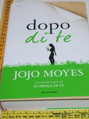 Moyes Jojo - Dopo di te - Mondadori
