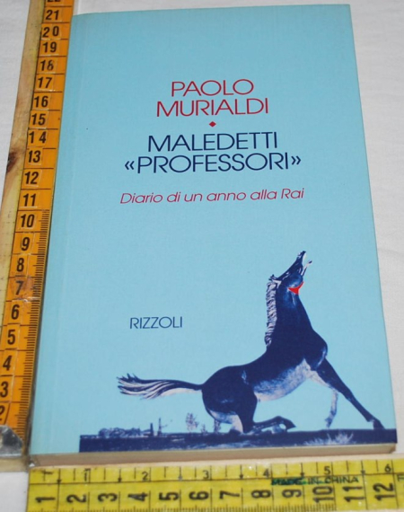 Murialdi Paolo - Maledetti professori - Rizzoli