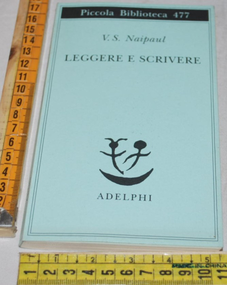 Naipaul V. S. - Leggere e scrivere - PB Adelphi
