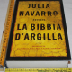 Navarro Julia - La bibbia d'argilla - Mondadori