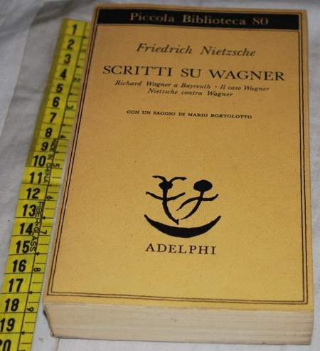Nietzsche Friedrich - Scritti su Wagner - Adelphi