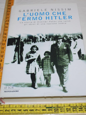 Nissim Gabriele - L'uomo che fermò Hitler - Mondadori