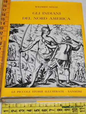 Nolle Wielfried - Gli indiani del Nord America - Sansoni
