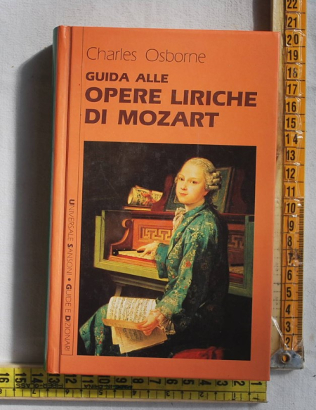 Osborne Charles - Guida alle opere liriche di Mozart - Sansoni