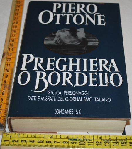Ottone Piero - Preghiera o bordello - Longanesi