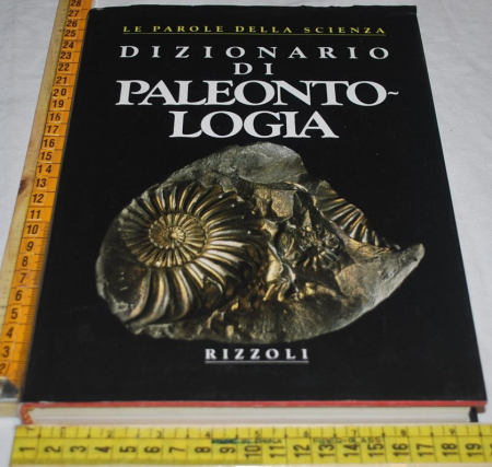 Dizionario di paleontologia - Rizzoli - Le parole della scienza