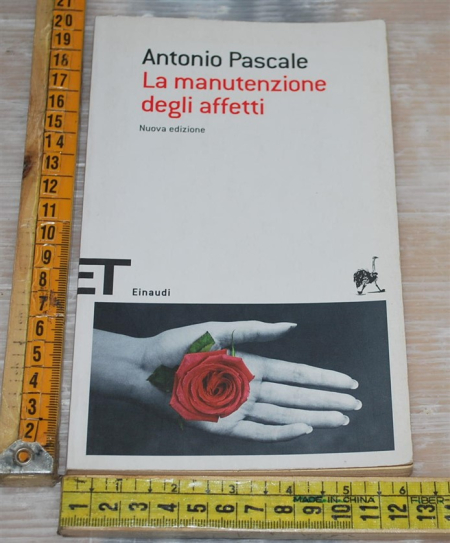 Pascale Antonio - La manutenzione degli affetti - Einaudi ET