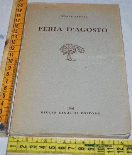 Pavese Cesare - Feria d'agosto - Einaudi 1946 1a edizione