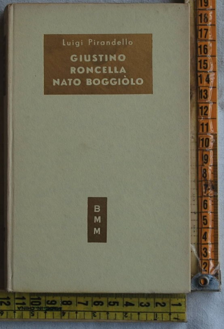 Pirandello Luigi - Giustino Roncella nato Boggiolo - BMM Mondadori