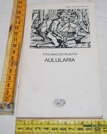 Plauto Tito Maccio - Aulularia - Einaudi teatro 145