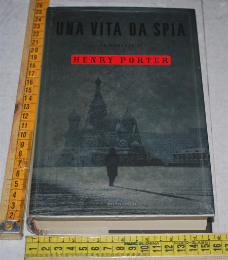 Porter Henry - Una vita da spia - Mondadori
