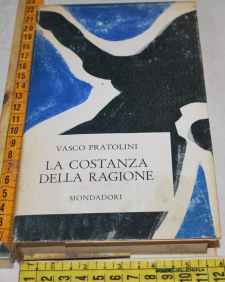Pratolini Vasco - La costanza della ragione - Mondadori