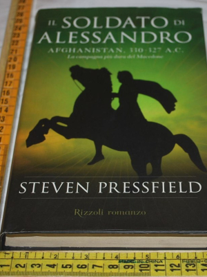 Pressfield Steven - Il soldato di Alessandro - Rizzoli