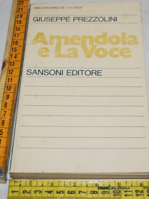 Prezzolini Giuseppe - Amendola e La Voce - Sansoni