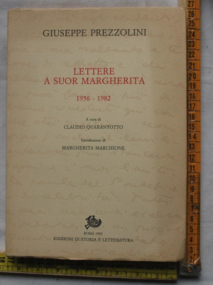 Prezzolini Giuseppe - Lettere a suor Margherita - Ed storia e letteratura