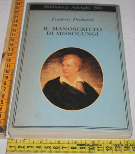 Prokosch Frederic - Il manoscritto di Missolungi - Bibl Adelphi
